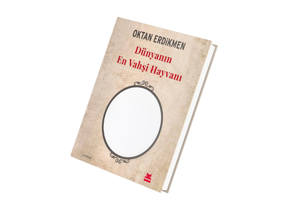 Dünyanın En Vahşi Hayvanı  - Oktan Erdikmen