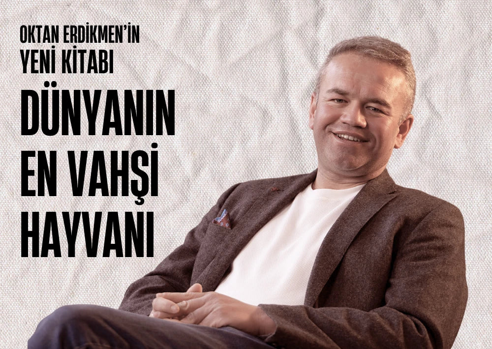 Dünyanın En Vahşi Hayvanı  - Oktan Erdikmen